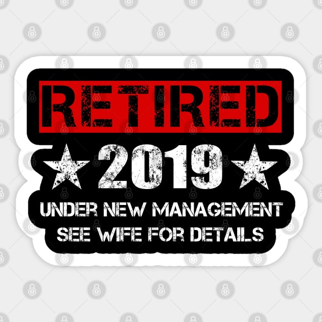 Retired 2019 T-Shirt - Under New Management Retirement Gift Sticker by Ilyashop